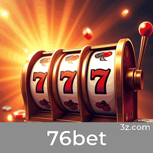 76bet: Plataforma de Apostas Confiável e Profissional