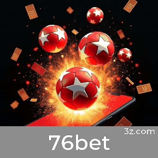76bet: Plataforma de Apostas Confiável e Profissional